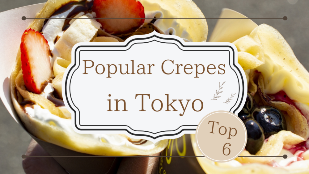 Best Crepe Shops in Tokyo