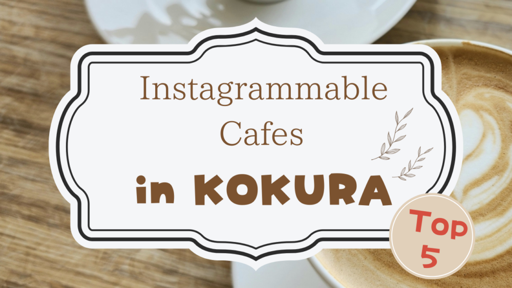 Best Cafes in Kokura – 5 Must-Visit Instagrammable Spots