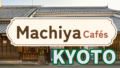 Kyoto Machiya cafes